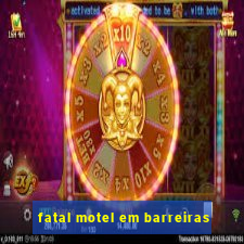 fatal motel em barreiras